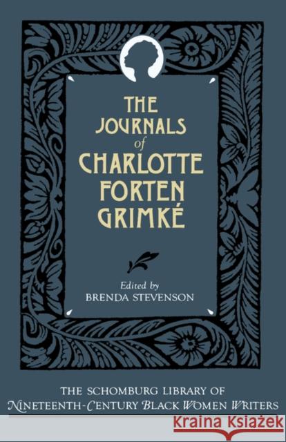 The Journals of Charlotte Forten Grimké Grimké, Charlotte L. Forten 9780195052381 Oxford University Press