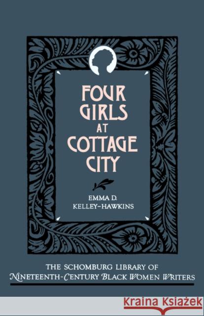 Four Girls at Cottage City Emma D. Kelley-Hawkins Deborah E. McDowell 9780195052428 Oxford University Press