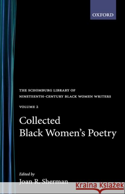 Collected Black Women's Poetry: Volume 2 Joan R. Sherman 9780195052541 Oxford University Press