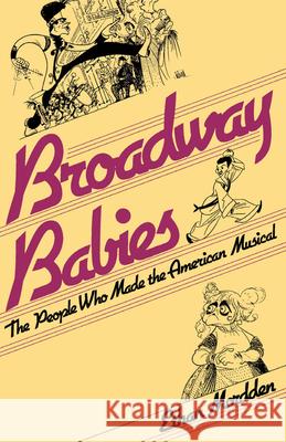 Broadway Babies: The People Who Made the American Musical Ethan Mordden 9780195054255 Oxford University Press