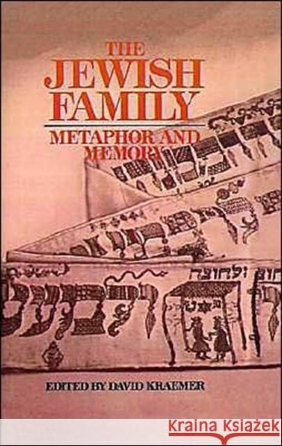 The Jewish Family: Metaphor and Memory Kraemer, David 9780195054675 Oxford University Press