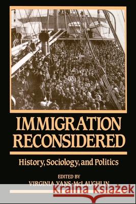 Immigration Reconsidered: History, Sociology, and Politics Yans-McLaughlin, Virginia 9780195055115 Oxford University Press