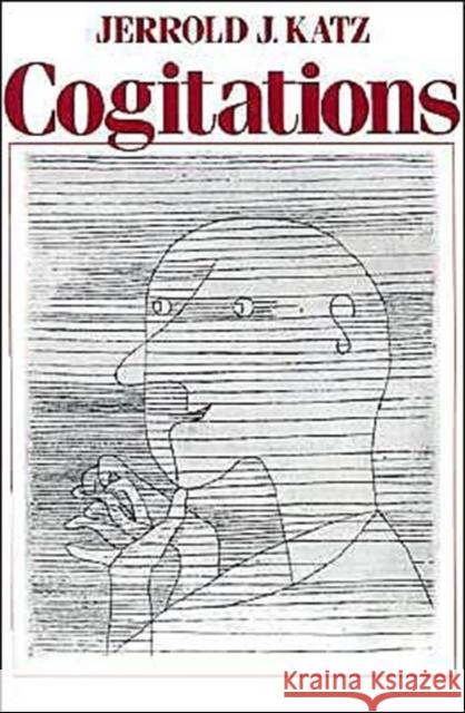 Cogitations: A Study of the Cogito in Relation to the Philosophy of Logic and Language and a Study of Them in Relation to the Cogit Katz, Jerrold J. 9780195055504 Oxford University Press