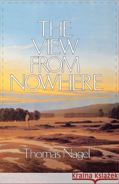 The View from Nowhere Thomas Nagel 9780195056440 Oxford University Press