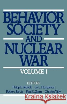 Behavior, Society, and Nuclear War: Volume I Philip E. Tetlock Jo L. Husbands Charles Tilly 9780195057669 Oxford University Press, USA