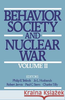 Behavior, Society, and Nuclear War: Volume II Philip E. Tetlock Jo L. Husbands Charles Tilly 9780195057683 Oxford University Press, USA