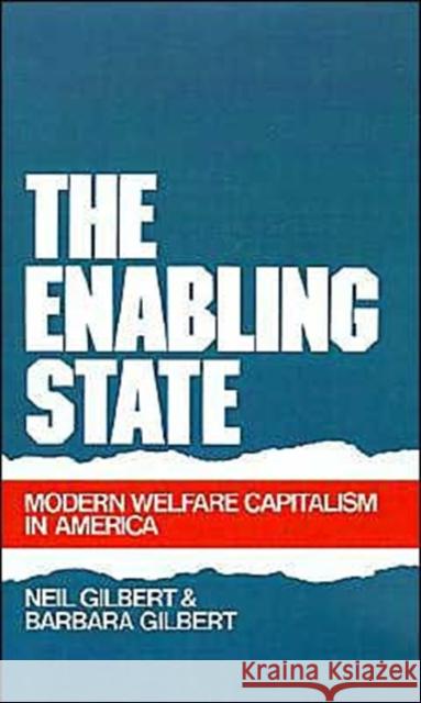 The Enabling State: Modern Welfare Capitalism in America Gilbert, Neil 9780195058949 Oxford University Press
