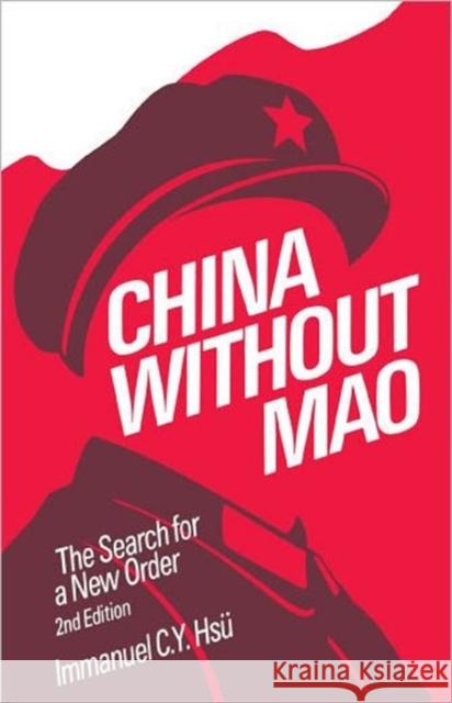 China Without Mao: The Search for a New Order Hsu, Immanuel C. Y. 9780195060560 Oxford University Press