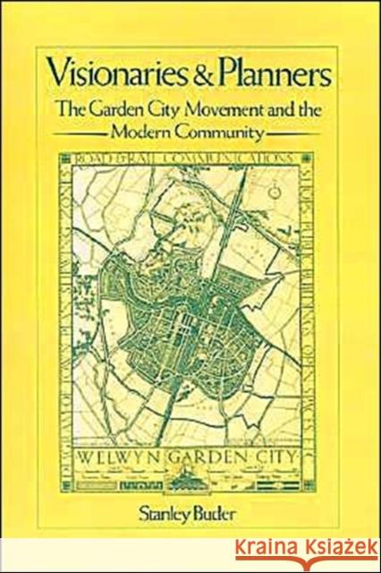 Visionaries and Planners: The Garden City Movement and the Modern Community Buder, Stanley 9780195061741 Oxford University Press