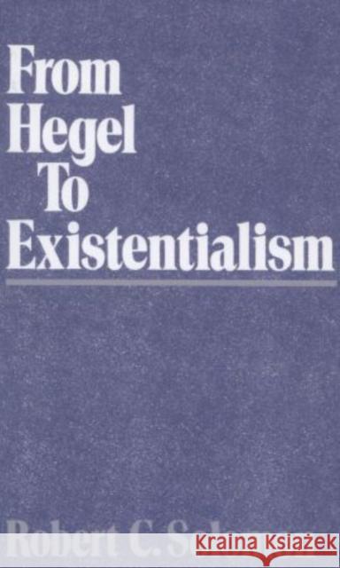 From Hegel to Existentialism Robert C. Solomon 9780195061826 Oxford University Press