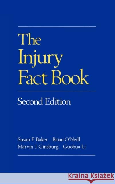The Injury Fact Book, Second Edition Baker, Susan P. 9780195061949 Oxford University Press