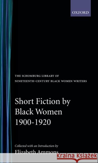 Short Fiction by Black Women, 1900-1920 Elizabeth Ammons 9780195061956 Oxford University Press