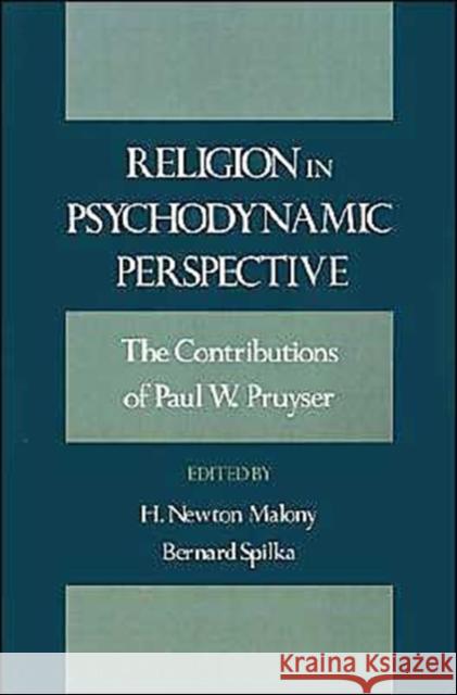 Religion in Psychodynamic Perspective: The Contributions of Paul W. Pruyser Pruyser, P. W. 9780195062342 Oxford University Press