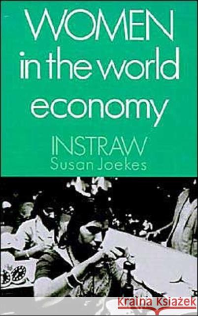 Women in the World Economy: An Instraw Study Joekes, Susan P. 9780195063158 Oxford University Press