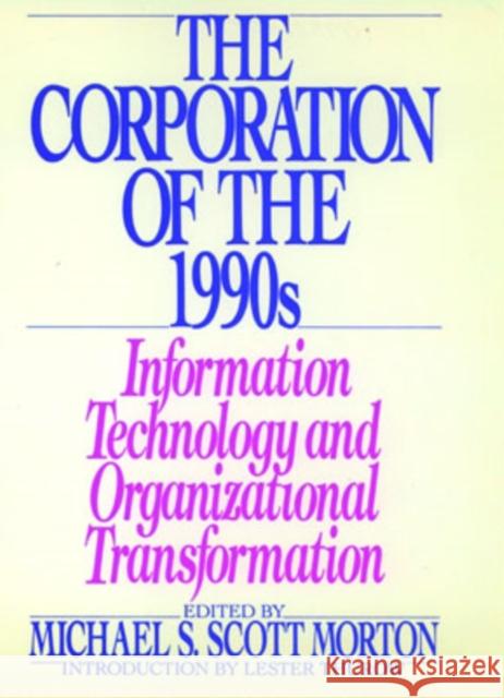 The Corporation of the 1990s: Information Technology and Organizational Transformation Morton, Michael S. Scott 9780195063585 Oxford University Press