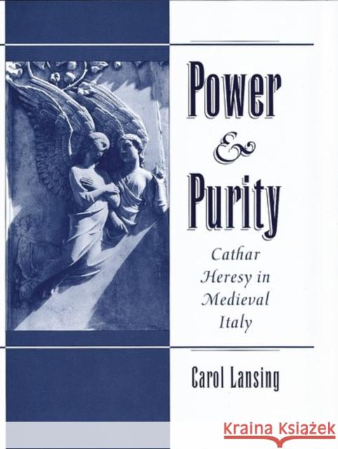 Power & Purity: Cathar Heresy in Medieval Italy Lansing, Carol 9780195063912 Oxford University Press