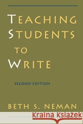 Teaching Students to Write Beth S. Neman 9780195064285 Oxford University Press, USA