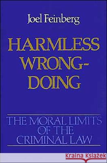 Harmless Wrongdoing Feinberg, Joel 9780195064704 Oxford University Press