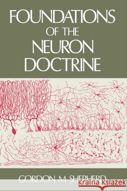 Foundations of the Neuron Doctrine Gordon M. Shepherd 9780195064919 Oxford University Press, USA