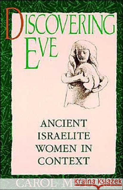 Discovering Eve: Ancient Israelite Women in Context Meyers, Carol 9780195065817 Oxford University Press