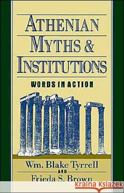 Athenian Myths and Institutions: Words in Action Tyrrell, Wm Blake 9780195067194 Oxford University Press