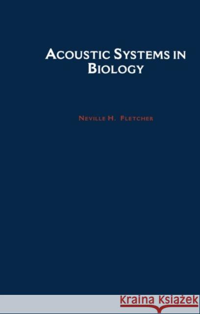 Acoustic Systems in Biology Fletcher H. Fletcher Neville H. Fletcher 9780195069402 Oxford University Press