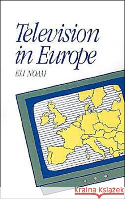 Television in Europe Eli Noam 9780195069426 Oxford University Press