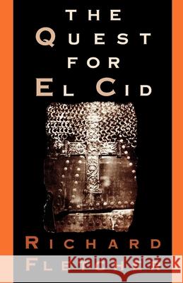 The Quest for El Cid Richard A. Fletcher R. A. Fletcher 9780195069556 Oxford University Press