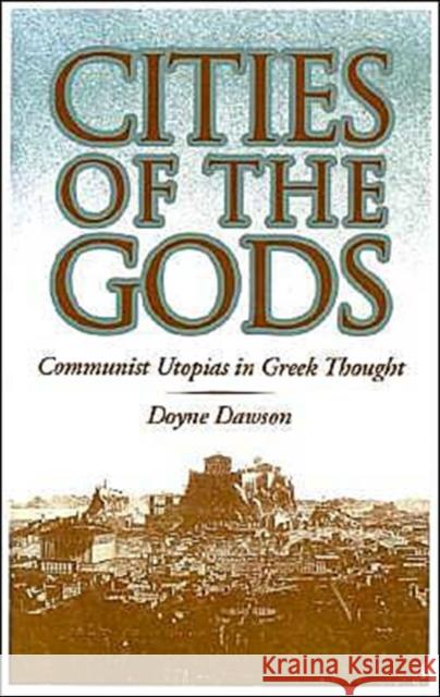 Cities of the Gods: Communist Utopias in Greek Thought Dawson, Doyne 9780195069839 Oxford University Press