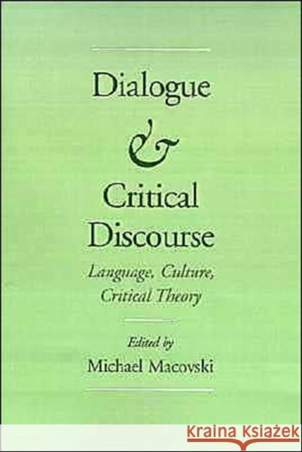 Dialogue and Critical Discourse: Language, Culture, Critical Theory Macovski, Michael 9780195070637 Oxford University Press