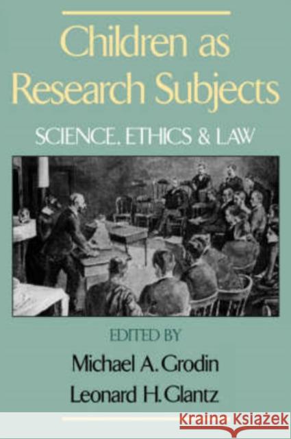 Children as Research Subjects: Science, Ethics, and Law Grodin, Michael A. 9780195071030 Oxford University Press, USA