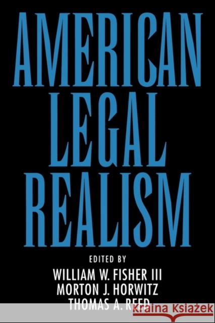 American Legal Realism William W., III Fisher Thomas Reed Morton J. Horwitz 9780195071238 Oxford University Press