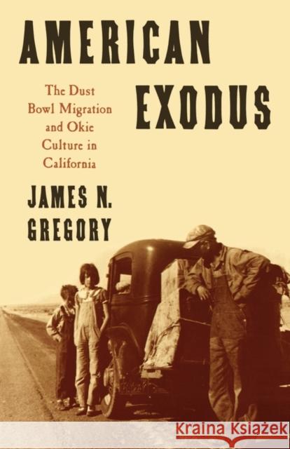 American Exodus: The Dust Bowl Migration and Okie Culture in California Gregory, James N. 9780195071368 Oxford University Press