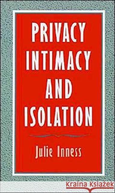 Privacy, Intimacy, and Isolation Julie Innes Julie Inness 9780195071481 Oxford University Press