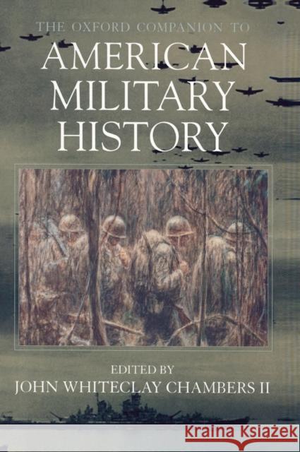 The Oxford Companion to American Military History John Whiteclay, II Chambers 9780195071986 Oxford University Press