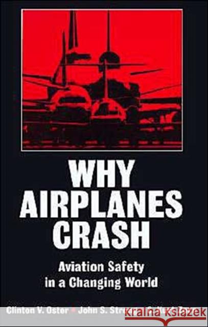 Why Airplanes Crash: Aviation Safety in a Changing World Oster, Clinton V. 9780195072235 Oxford University Press