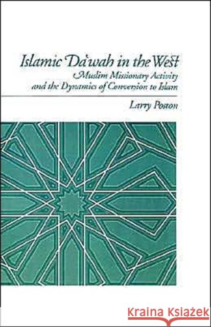 Islamic Da'wah in the West: Muslim Missionary Activity and the Dynamics of Conversion to Islam Poston, Larry 9780195072273 Oxford University Press