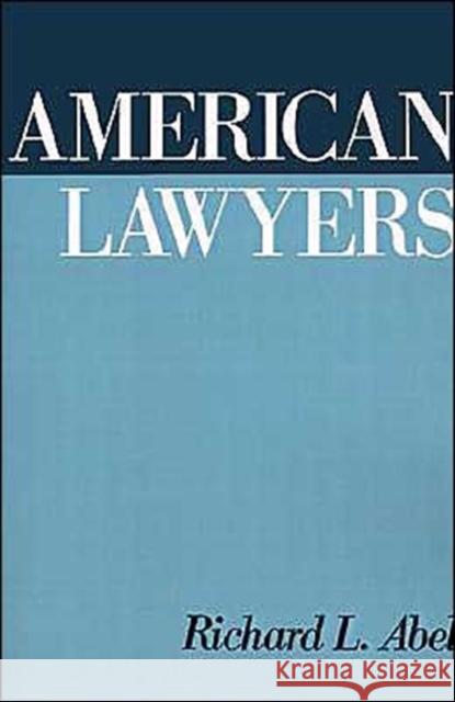 American Lawyers Richard L. Abel 9780195072631 Oxford University Press