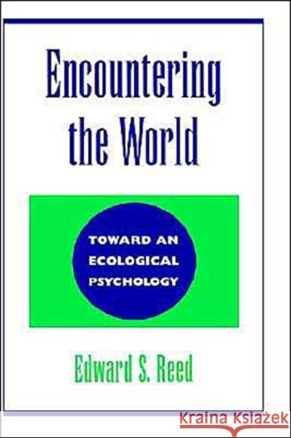 Encountering the World Reed, Edward S. 9780195073010 Oxford University Press
