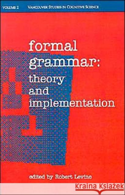 Formal Grammar: Theory and Implementation Levine, Robert 9780195073102 Oxford University Press, USA