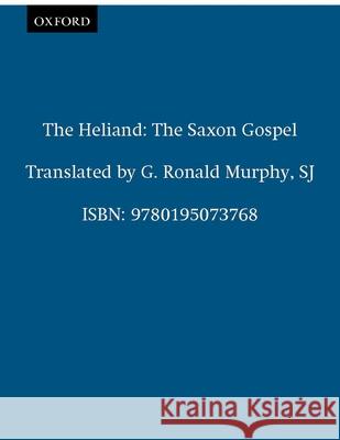The Heliand: The Saxon Gospel G. Ronald Murphy 9780195073768 Oxford University Press