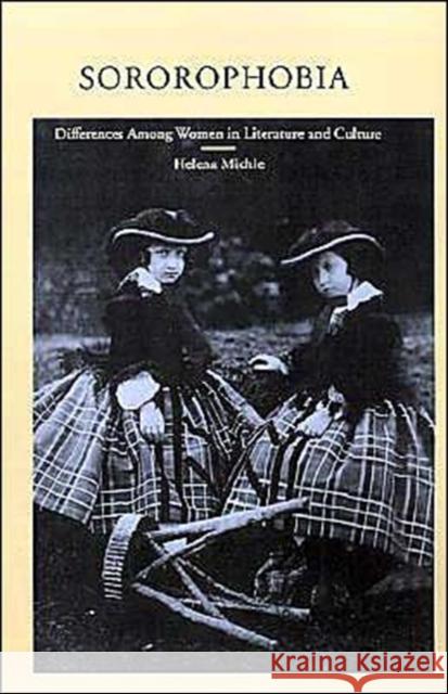 Sororophobia: Differences Among Women in Literature and Culture Helena Michie 9780195073874 Oxford University Press