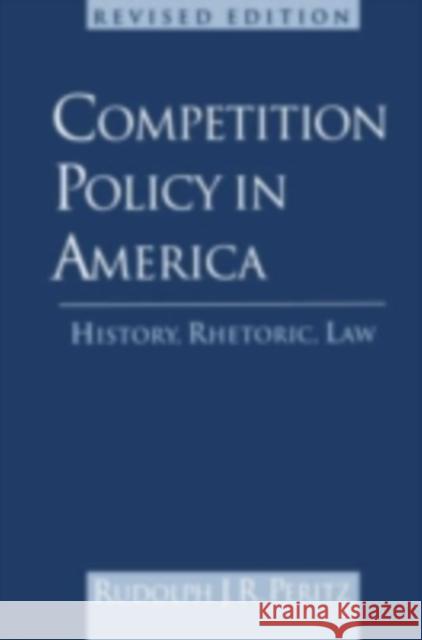 Competition Policy in America, 1888-1992: History, Rhetoric, Law Peritz, Rudolph J. R. 9780195074611 Oxford University Press