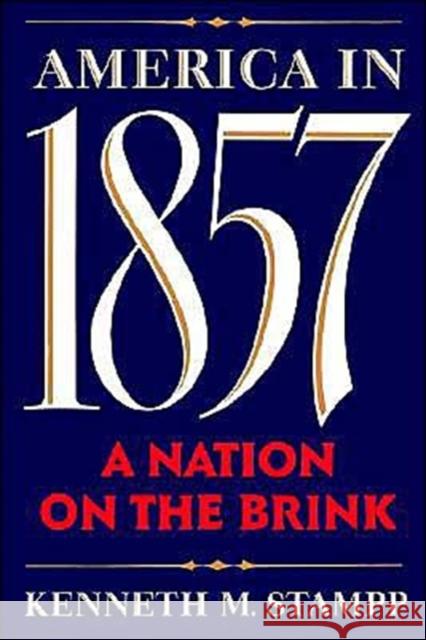 America in 1857: A Nation on the Brink Stampp, Kenneth M. 9780195074819 Oxford University Press