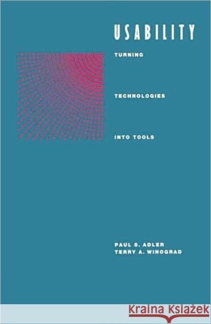 Usability: Turning Technologies Into Tools Adler, Paul S. 9780195075106 Oxford University Press