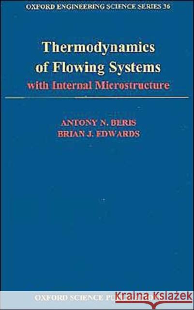 Thermodynamics of Flowing Systems Beris, Antony N. 9780195076943 Oxford University Press