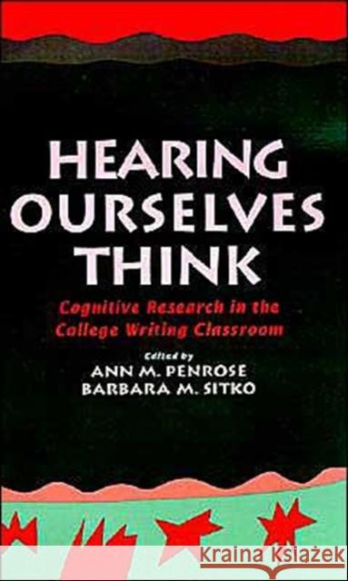 Hearing Ourselves Think: Cognitive Research in the College Writing Classroom Penrose, Ann M. 9780195078336 Oxford University Press