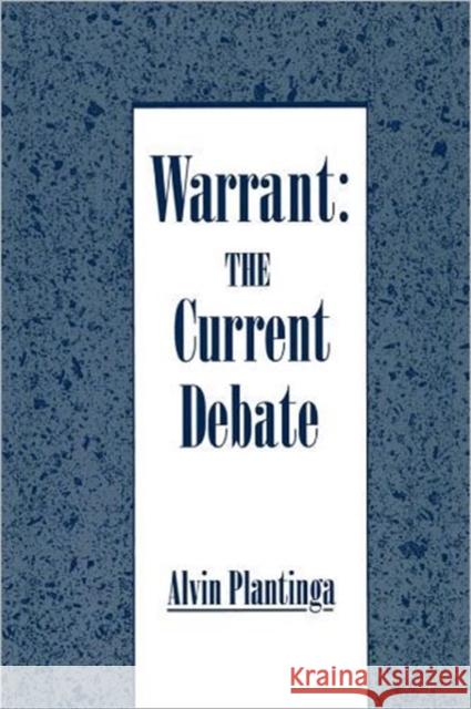 Warrant: The Current Debate Alvin Plantinga 9780195078626 Oxford University Press