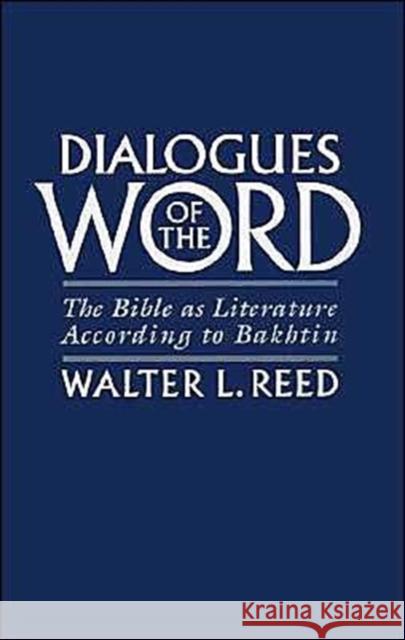 Dialogues of the Word: The Bible as Literature According to Bakhtin Reed, Walter L. 9780195079975 Oxford University Press