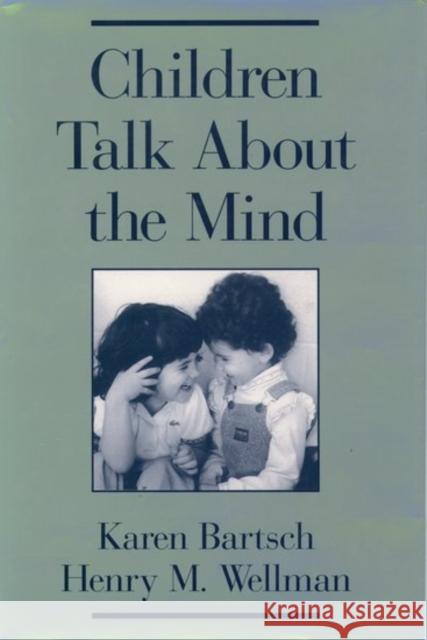Children Talk about the Mind Bartsch, Karen 9780195080056 Oxford University Press, USA
